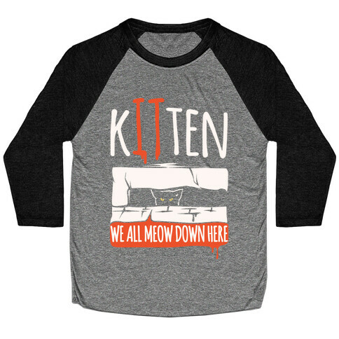 Kitten We All Meow Down Here Parody White Print Baseball Tee