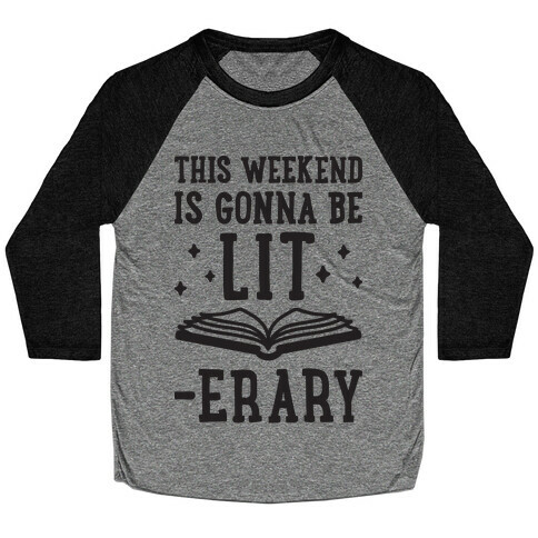 This Weekend Is Gonna Be Lit-erary Baseball Tee