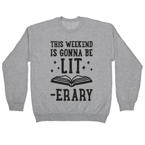 This Weekend Is Gonna Be Lit-erary Pullover