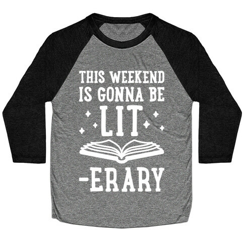 This Weekend Is Gonna Be Lit-erary Baseball Tee