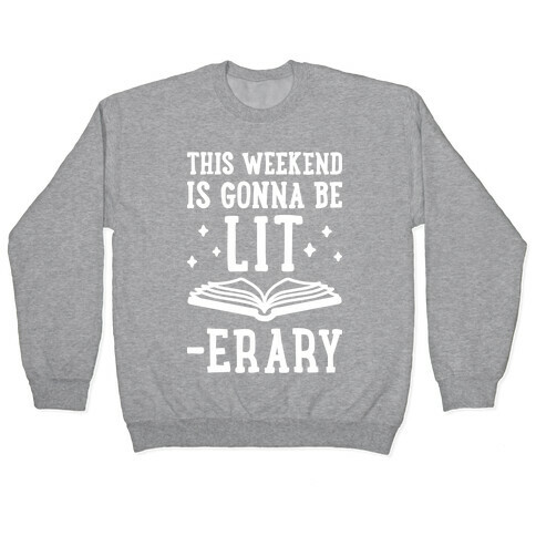 This Weekend Is Gonna Be Lit-erary Pullover