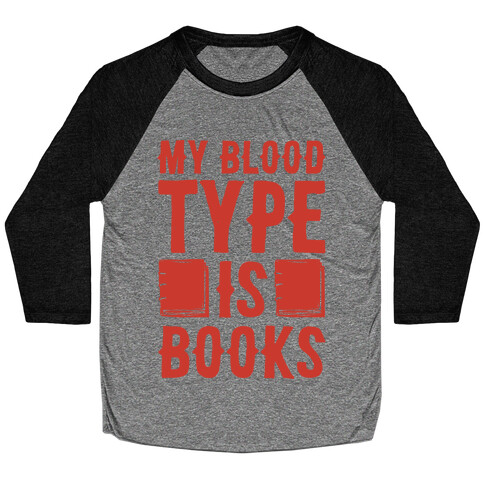 My Blood Type Is Books White Print Baseball Tee