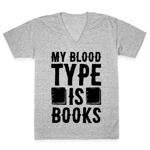 My Blood Type Is Books  V-Neck Tee Shirt