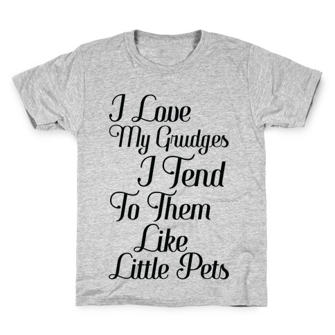 I Love My Grudges Kids T-Shirt