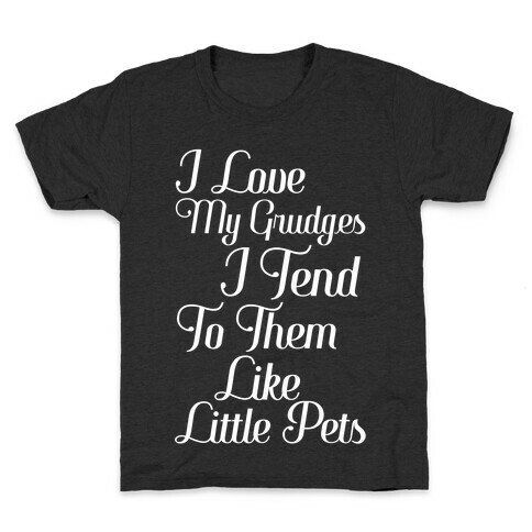 I Love My Grudges Kids T-Shirt