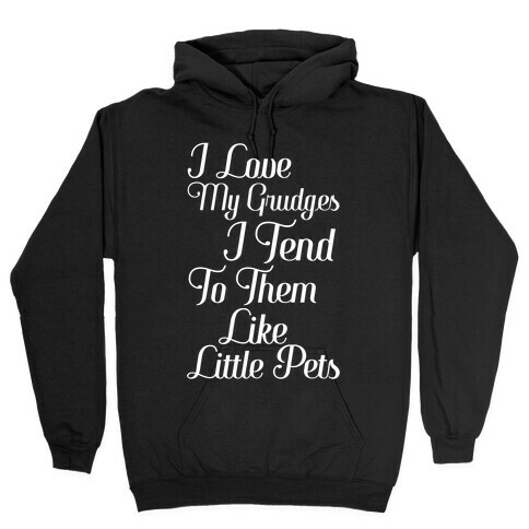 I Love My Grudges Hooded Sweatshirt