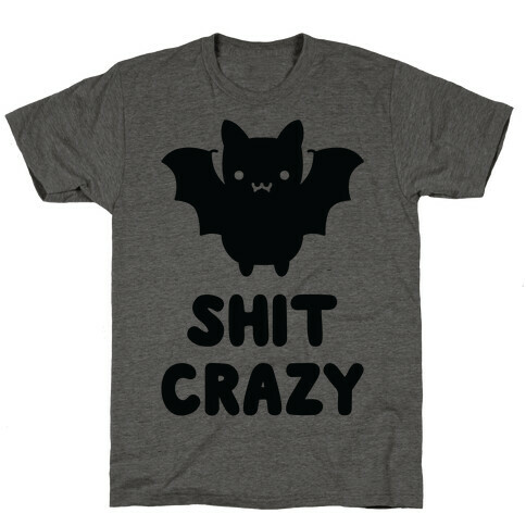 Bat Shit Crazy T-Shirt