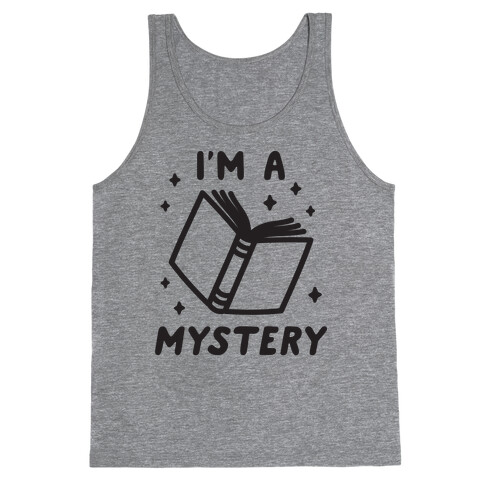 I'm A Mystery Tank Top