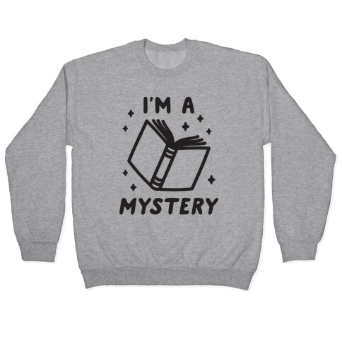 I'm A Mystery Pullover