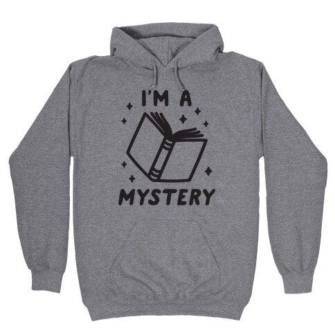 I'm A Mystery Hooded Sweatshirt