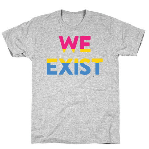 We Exist Pansexual T-Shirt