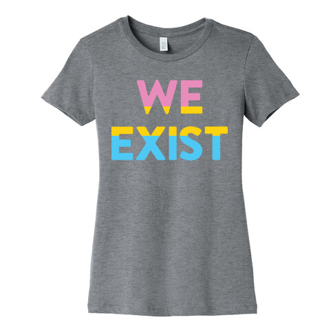 We Exist Pansexual Womens T-Shirt