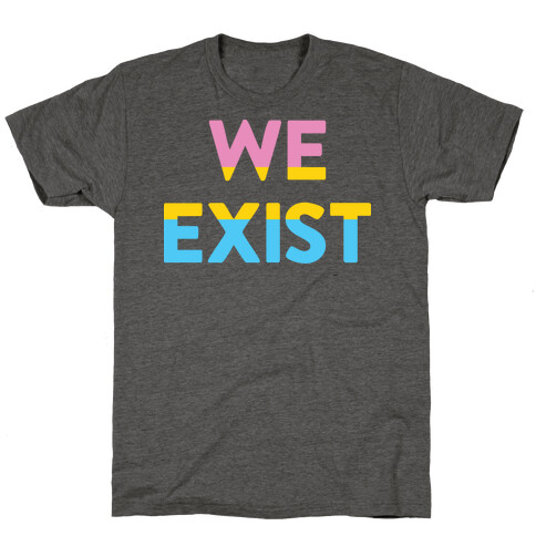 We Exist Pansexual T-Shirt