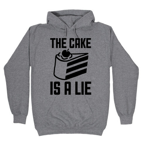 The Cake Is A Lie Hooded Sweatshirt