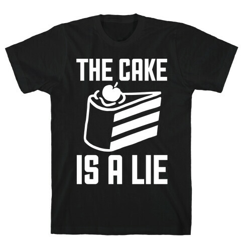 The Cake Is A Lie T-Shirt