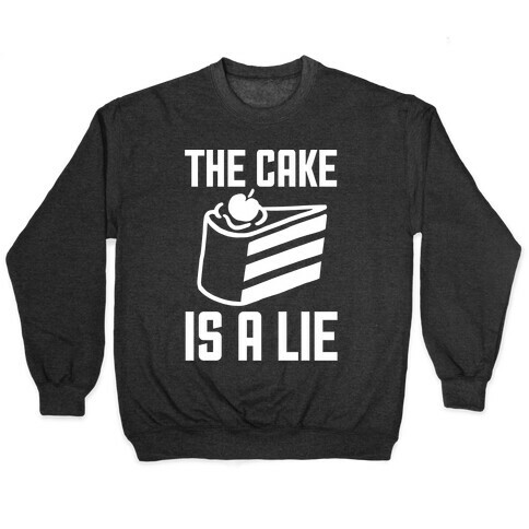 The Cake Is A Lie Pullover