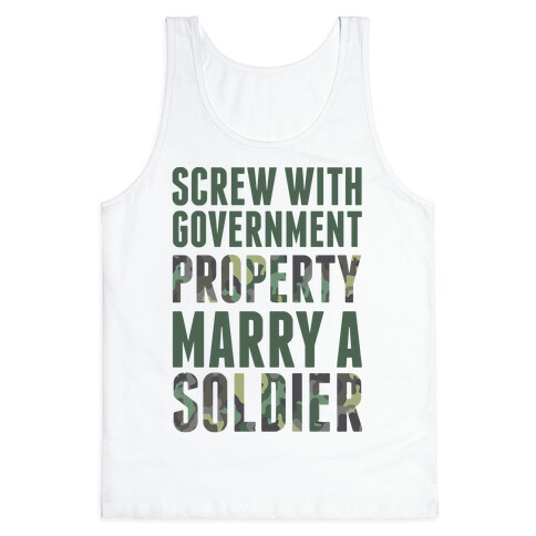 Screw Government Property Marry A Soldier Tank Top