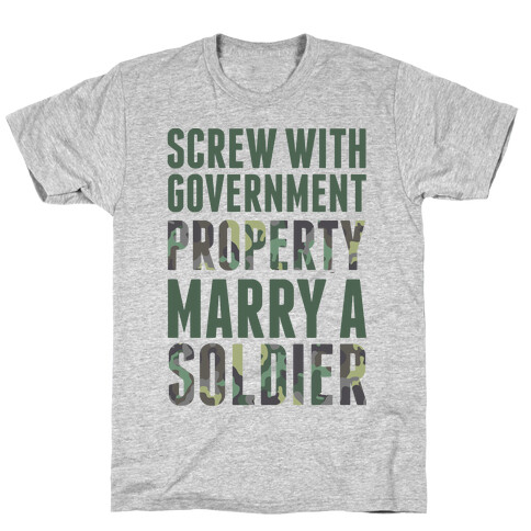 Screw Government Property Marry A Soldier T-Shirt