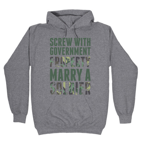 Screw Government Property Marry A Soldier Hooded Sweatshirt