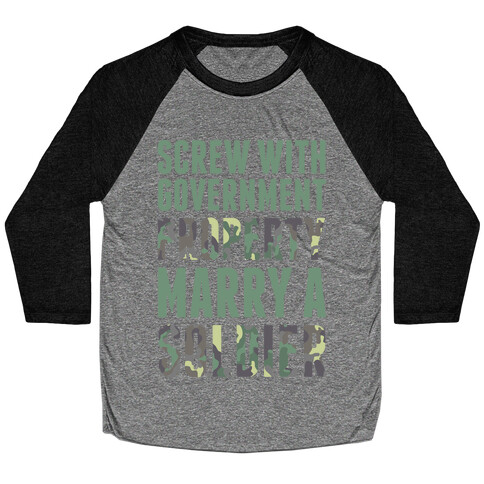 Screw With Government Property Marry A Soldier Baseball Tee