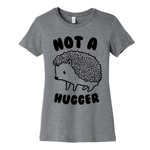 Not A Hugger Womens T-Shirt
