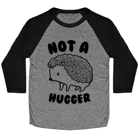 Not A Hugger Baseball Tee