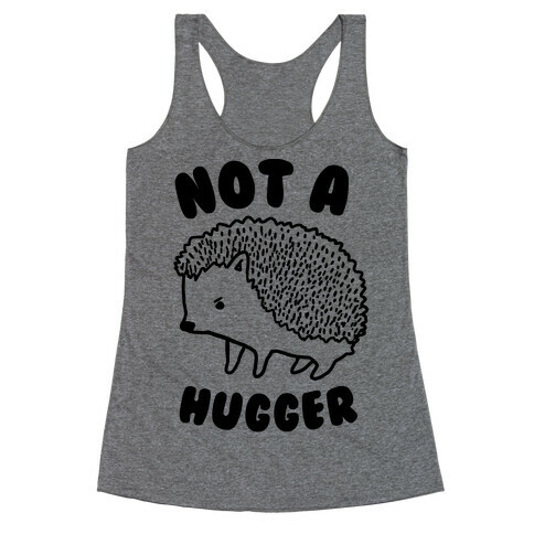 Not A Hugger Racerback Tank Top