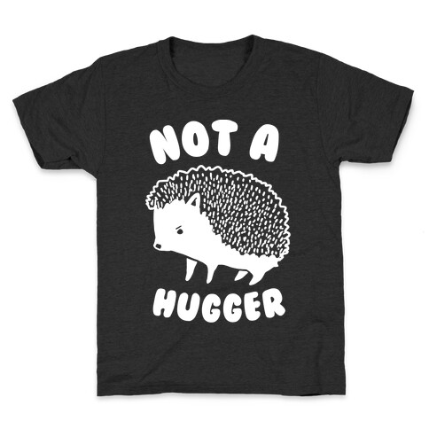 Not A Hugger Kids T-Shirt