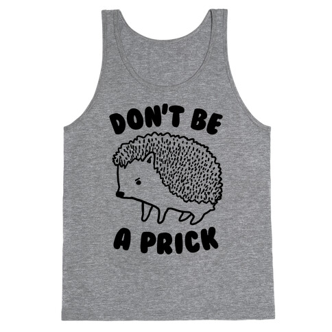 Don't Be A Prick Tank Top