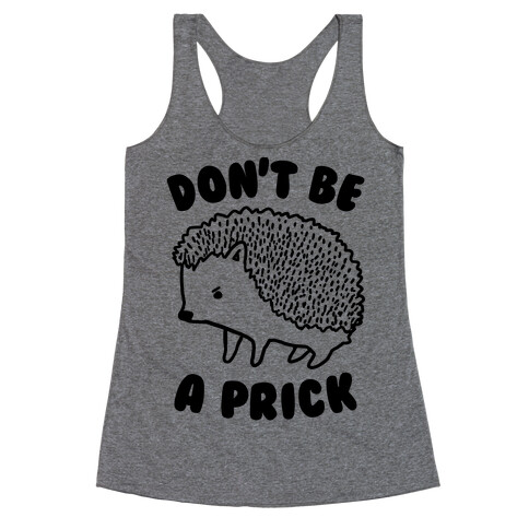 Don't Be A Prick Racerback Tank Top