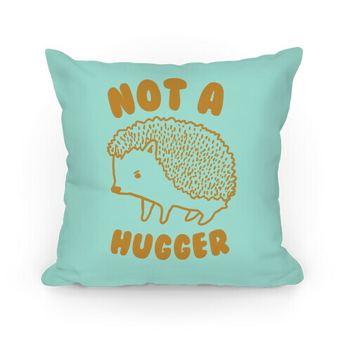 Not A Hugger Pillow