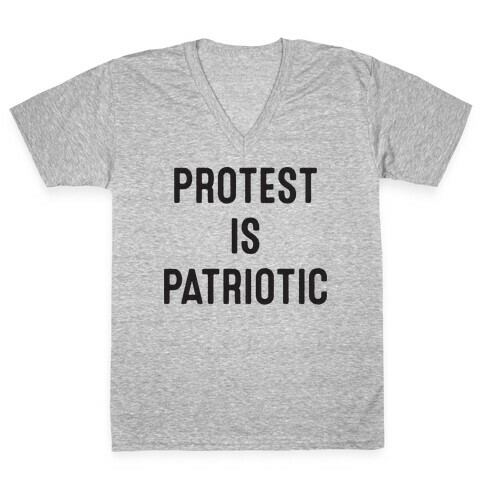 Protest Is Patriotic  V-Neck Tee Shirt