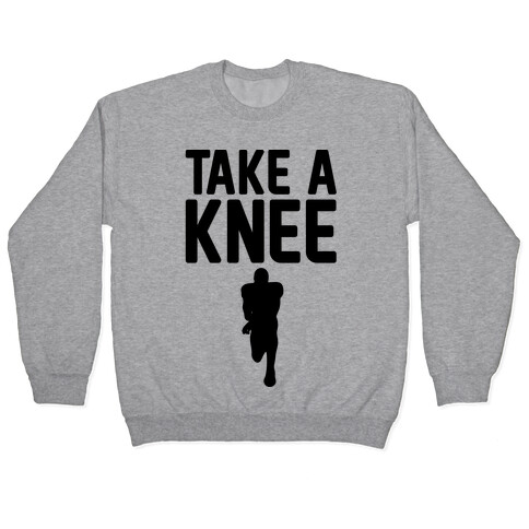 Take A Knee Pullover