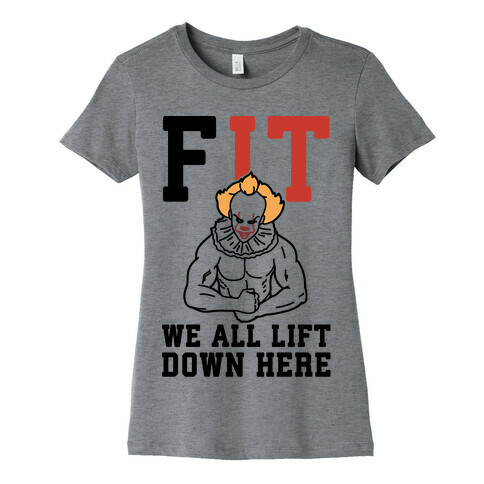 Fit We All Lift Down Here Parody Womens T-Shirt
