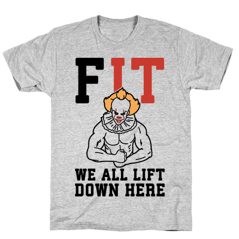 Fit We All Lift Down Here Parody T-Shirt