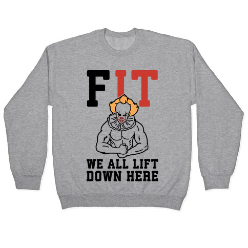 Fit We All Lift Down Here Parody Pullover