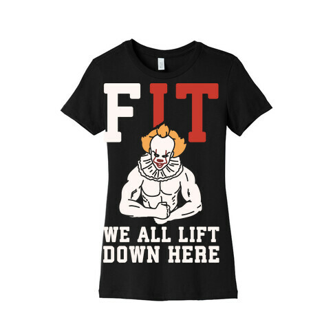 Fit We All Lift Down Here Parody White Print Womens T-Shirt