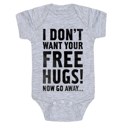 I Don't Want Your Free Hugs... Baby One-Piece