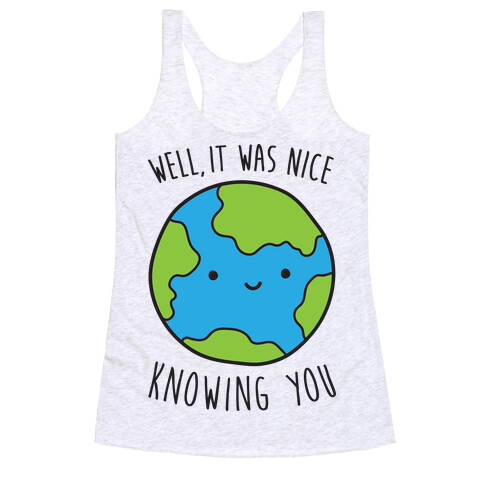 Well, It Was Nice Knowing You Earth Racerback Tank Top