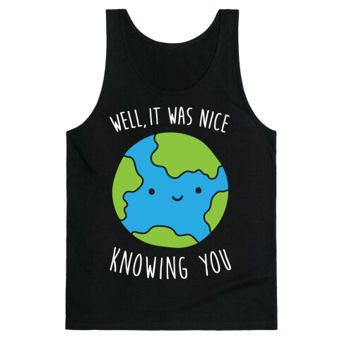 Well, It Was Nice Knowing You Earth Tank Top