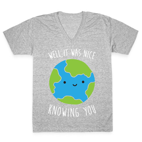 Well, It Was Nice Knowing You Earth V-Neck Tee Shirt