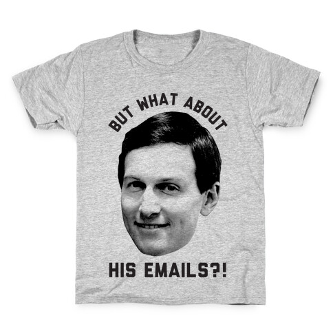 But What About His Emails Kids T-Shirt