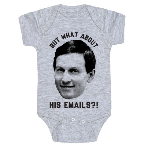 But What About His Emails Baby One-Piece