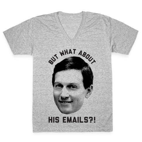 But What About His Emails V-Neck Tee Shirt