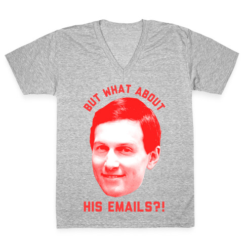 But What About His Emails V-Neck Tee Shirt