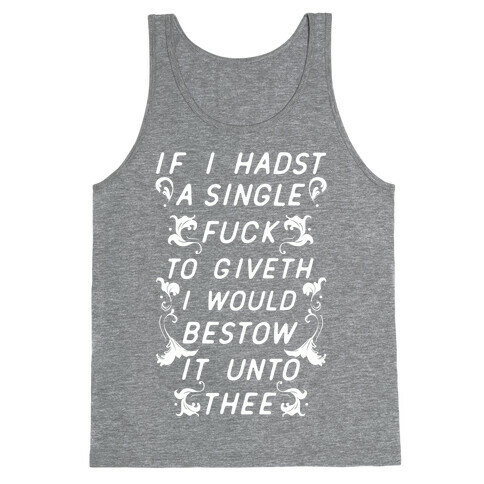 If I Hadst A Single F*** Tank Top