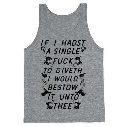 If I Hadst A Single F*** Tank Top