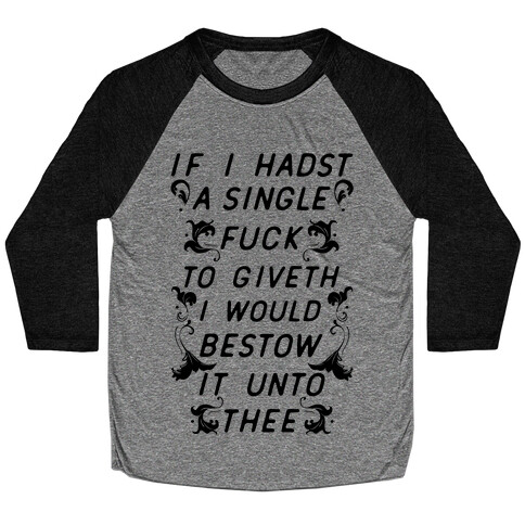 If I Hadst A Single F*** Baseball Tee