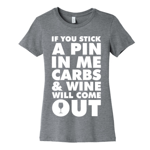 If You Stick a Pin In Me Womens T-Shirt