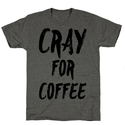 Cray for Coffee T-Shirt